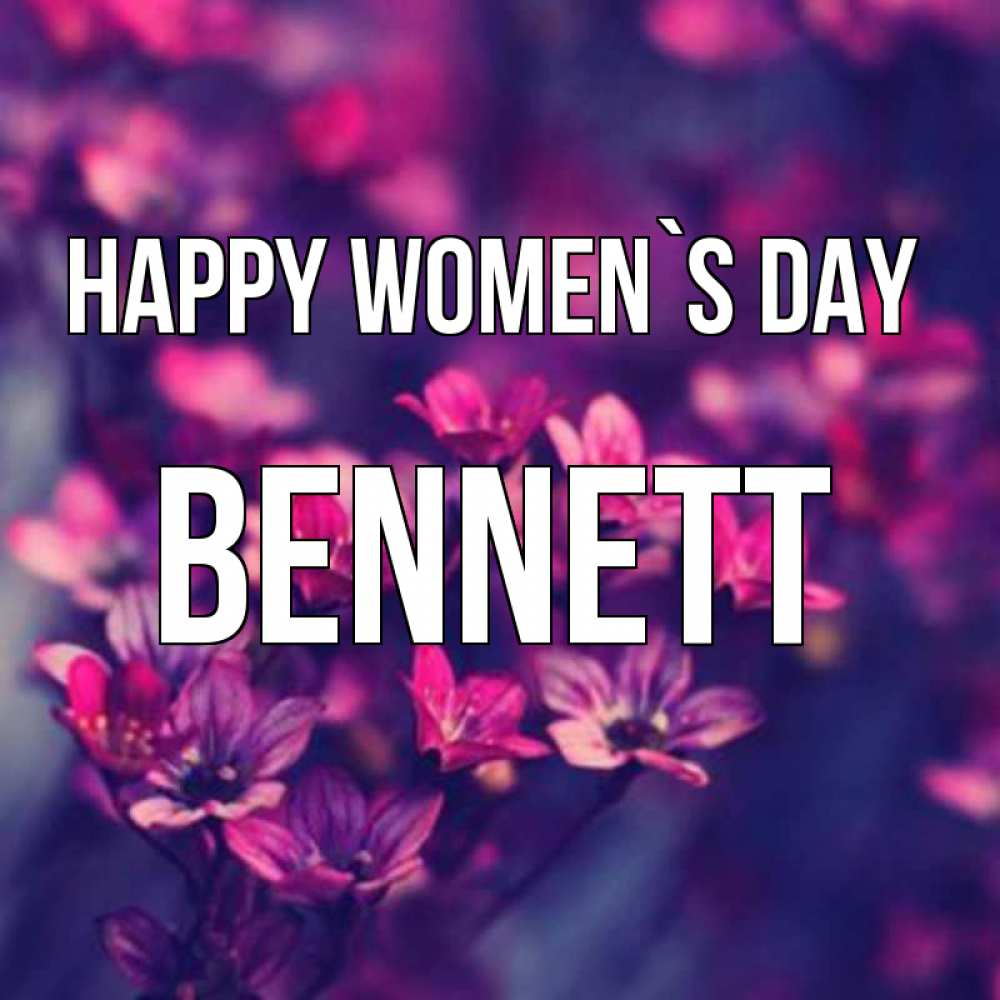 Greetings card с именем, Bennett happy women`s day небольшие цветы 1 Greetings with text for free download 